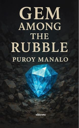 Gem Among the Rubble | A Love Story