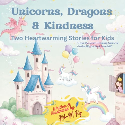 Unicorns, Dragons & Kindness: Two Heartwarming Stories for Kids, Unicorn’s Birthday Party and The Kind Dragon and the Brave Princess: children’s ... and bravery (Paws, Wings, and Antennae)