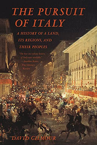 Pursuit of Italy, The: A History of a Land, Its Regions, and Their Peoples