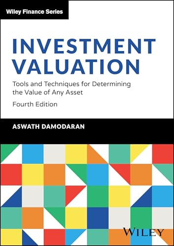 Investment Valuation: Tools and Techniques for Determining the Value of Any Asset (Wiley Finance)