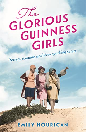 The Glorious Guinness Girls: The bestselling historical novel inspired by Ireland's famous Guinness family