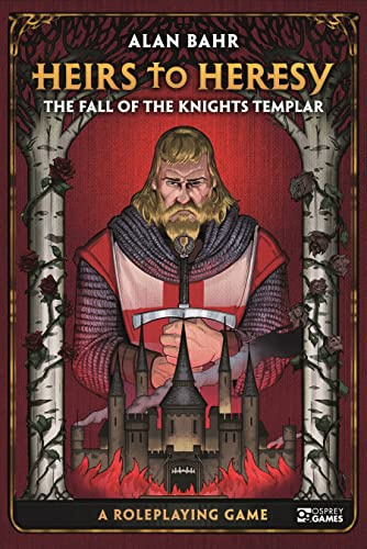 Heirs to Heresy: The Fall of the Knights Templar: A Roleplaying Game (Osprey Roleplaying)
