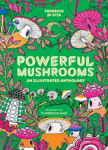 Powerful Mushrooms: An Illustrated Anthology