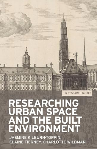 Researching urban space and the built environment: 5 (IHR Research Guides)
