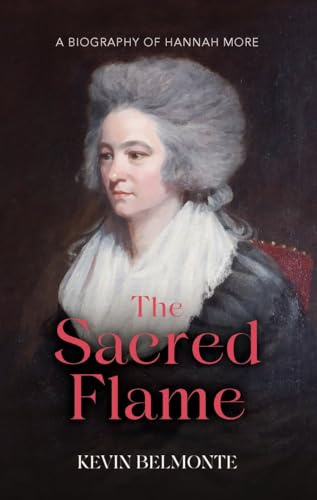 Sacred Flame, The: A Biography of Hannah More