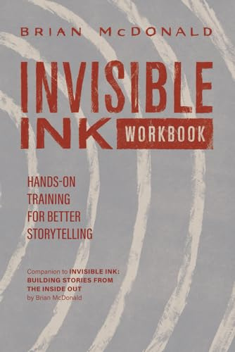 The Invisible Ink Workbook: Hands-On Training for Better Storytelling