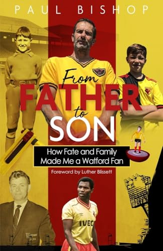 From Father to Son: How Fate and Family Made Me a Watford Fan