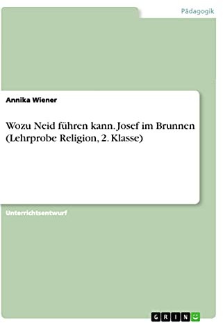 Wozu Neid führen kann. Josef im Brunnen (Lehrprobe Religion, 2. Klasse)
