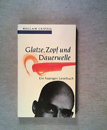 Glatze, Zopf und Dauerwelle