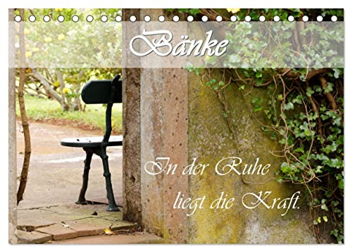 Bänke. In der Ruhe liegt die Kraft. (Tischkalender 2025 DIN A5 quer), CALVENDO Monatskalender: Setz dich und nimm dir Zeit, denn in der Ruhe liegt die Kraft. (CALVENDO Orte)
