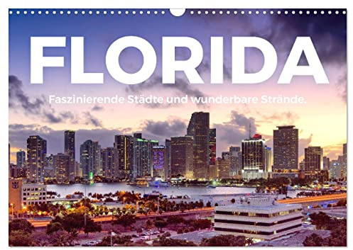 Florida - Faszinierende Städte und wunderbare Strände. (Wandkalender 2026 DIN A3 quer), CALVENDO Monatskalender: Erleben Sie die bezaubernden Bilder des Sonnenscheintaats. (CALVENDO Orte)