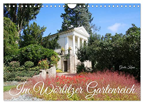 Im Wörlitzer Gartenreich (Wandkalender 2026 DIN A4 quer), CALVENDO Monatskalender: Harmonie von Gartengestaltung und Architektur im 112,5 Hektar ... in Sachsen Anhalt (CALVENDO Natur)