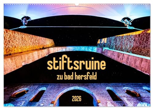 stiftsruine zu bad hersfeld (Wandkalender 2026 DIN A2 quer), CALVENDO Monatskalender: Die Stiftsruine zu Bad Hersfeld - Fotofestspiele fürs ganze Jahr! (CALVENDO Orte)