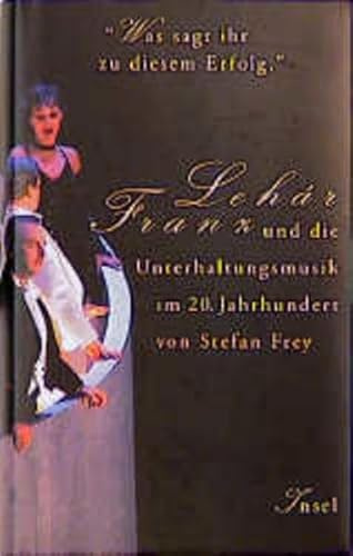 »Was sagt ihr zu diesem Erfolg«: Franz Lehár und die Unterhaltungsmusik im 20. Jahrhundert