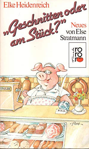 Geschnitten oder am Stück?: Neues von Else Stratmann