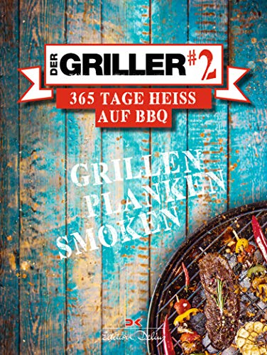 Der Griller 2: 365 Tage heiß auf BBQ
