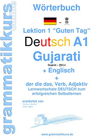 Wörterbuch Deutsch - Gujarati - Englisch Niveau A1: Lernwortschatz A1 Lektion 1 „Guten Tag“ Sprachkurs Deutsch zum erfolgreichen Selbstlernen für ... Deutsch - Gujarati - Englisch A1 A2 B1)