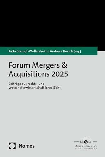 Forum Mergers & Acquisitions 2025: Beiträge aus rechts- und wirtschaftswissenschaftlicher Sicht
