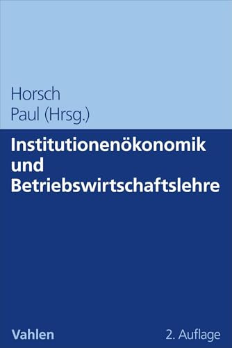 Institutionenökonomik und Betriebswirtschaftslehre (WiSt-Taschenbücher: Wirtschaftswissenschaftliches Studium)