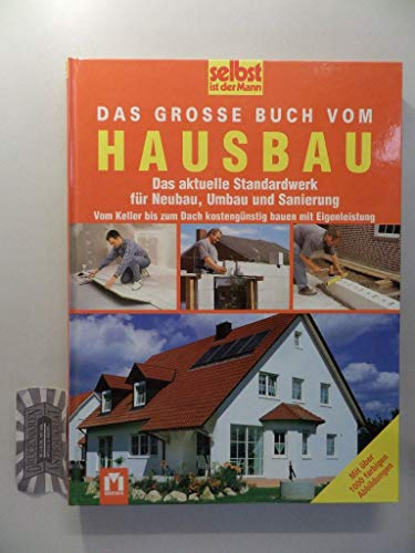 Das große Buch vom Hausbau - Das aktuelle Standardwerk für Neubau, Umbau und Sanierung: Das aktuelle Standardwerk für Neubau, Umbau und Sanierung. Vom ... Dach kostengünstig bauen mit Eigenleistung