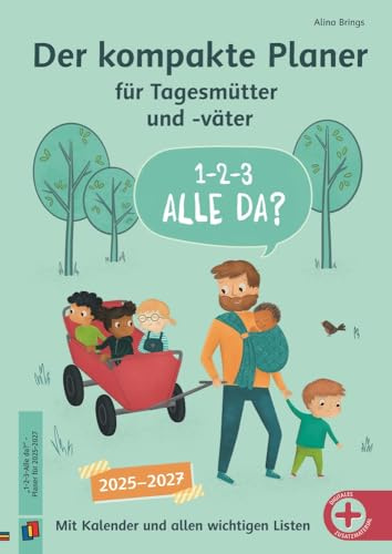 1–2–3–Alle da? Der kompakte Planer für Tagesmütter und -väter: Mit Kalender (2025-2027) und allen wichtigen Listen