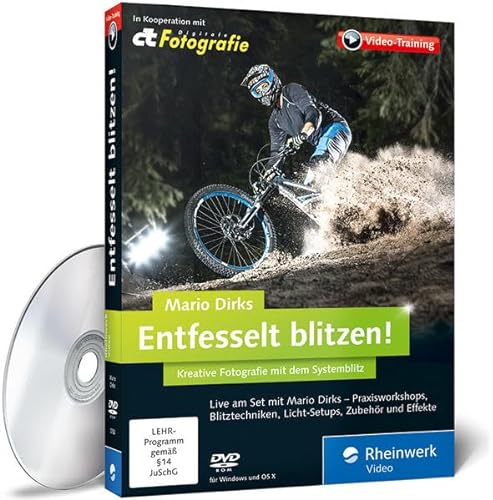 Entfesselt blitzen!: Kreative Fotografie mit Mario Dirks. Live-Workshops, Blitztechniken, Fotofinish