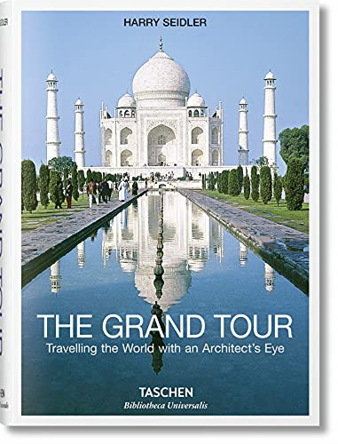 The Grand Tour: Travelling the World With an Architect's Eye (Bibliotheca Universalis)