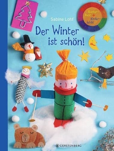 Der Winter ist schön!: Kunterbunt + Kinderleicht