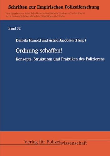 Ordnung schaffen!: Konzepte, Strukturen und Praktiken des Polizierens (Empirische Polizeiforschung)