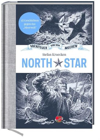 North Star: 42 Geschichten gegen das Meerweh (Abenteuer von den Meeren)