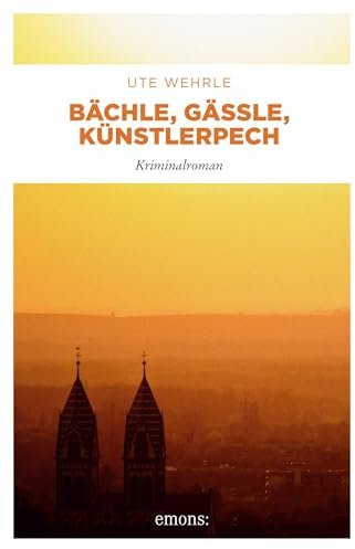 Bächle, Gässle, Künstlerpech: Kriminalroman