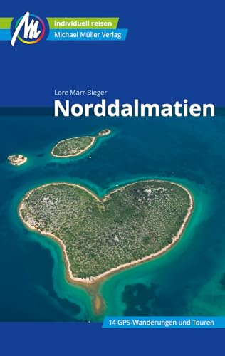 MICHAEL MÜLLER Reiseführer Norddalmatien: 100% authentisch, aktuell und vor Ort recherchiert. (MM-Reisen)