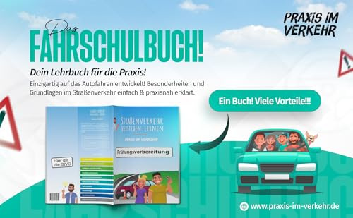 Praxis im Verkehr – Straßenverkehr verstehen | Das Praxisbuch für Fahrschüler zur Vorbereitung auf die Theorieprüfung mit Verkehrszeichen und realen Verkehrssituationen