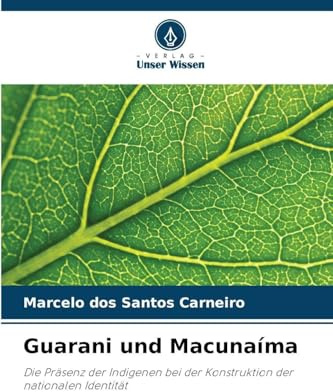 Guarani und Macunaíma: Die Präsenz der Indigenen bei der Konstruktion der nationalen Identität
