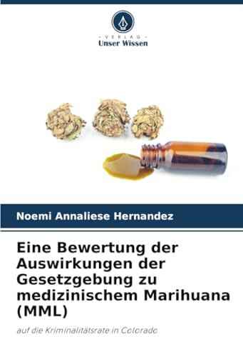 Eine Bewertung der Auswirkungen der Gesetzgebung zu medizinischem Marihuana (MML): auf die Kriminalitätsrate in Colorado