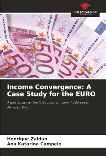Income Convergence: A Case Study for the EURO: A special case for the first countries to join the European Monetary Union