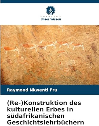 (Re-)Konstruktion des kulturellen Erbes in südafrikanischen Geschichtslehrbüchern