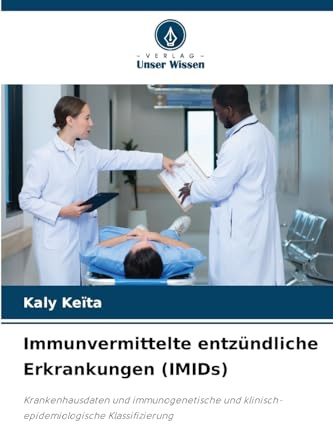 Immunvermittelte entzündliche Erkrankungen (IMIDs): Krankenhausdaten und immunogenetische und klinisch-epidemiologische Klassifizierung