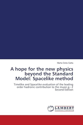 A hope for the new physics beyond the Standard Model: Spacelike method: Timelike and Spacelike evaluation of the leading order hadronic contribution to the muon g¿2 Second Edition