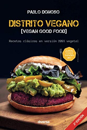 Distrito vegano. Vegan Good Food. Recetas clásicas en versión 100% vegetal (Cocina natural)