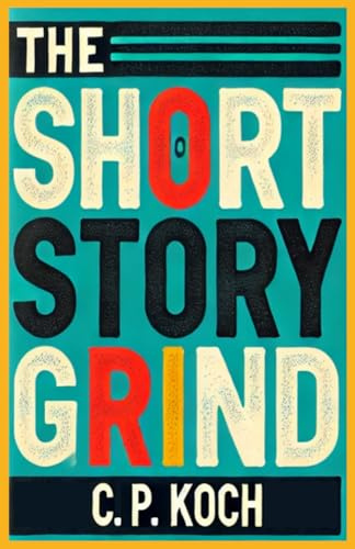 The Short Story Grind: A Mimetic Sequence - Volume I: Pressure
