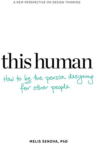 This Human: How to Be the Person Designing for Other People