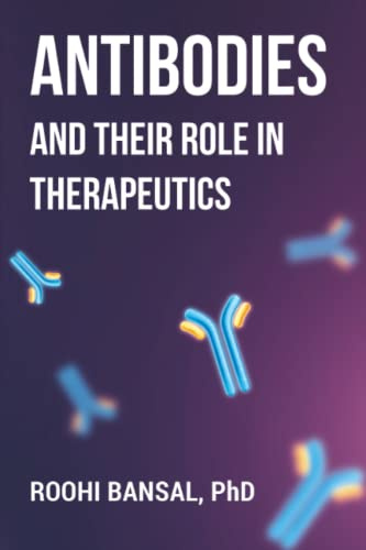 Antibodies and their role in therapeutics: Monoclonal Antibodies | Immunology | Biotechnology (Biotechnology Books)