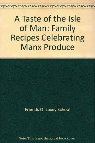 A Taste of the Isle of Man: Family Recipes Celebrating Manx Produce