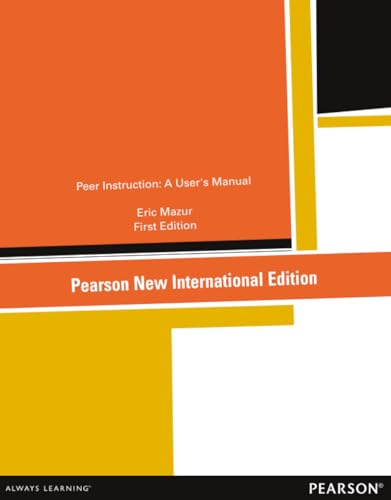 Peer Instruction: A User's Manual: Pearson New International Edition