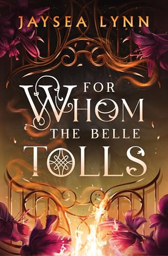 For Whom the Belle Tolls: The Sunday Times bestselling hotter-than-hell romantasy from TikTok star Jaysea Lynn