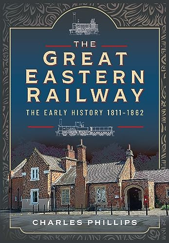 The Great Eastern Railway, The Early History, 1811–1862