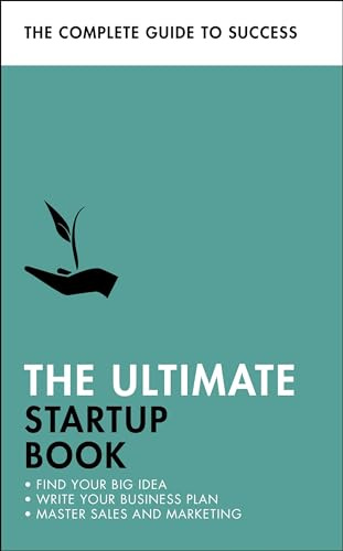 The Ultimate Startup Book: Find Your Big Idea; Write Your Business Plan; Master Sales and Marketing (Ultimate Book)