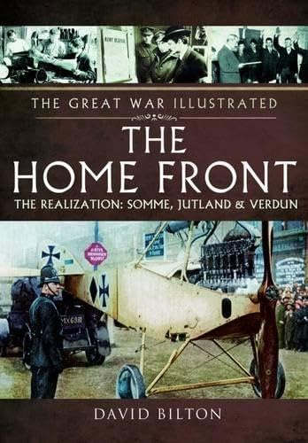 The Great War Illustrated - The Home Front: The Realization - Somme, Jutland and Verdun