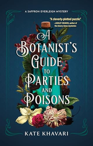 A Botanist's Guide to Parties and Poisons: 1 (A Saffron Everleigh Mystery)